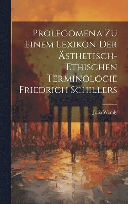 Prolegomena zu einem Lexikon der sthetisch-ethischen Terminologie Friedrich Schillers 1