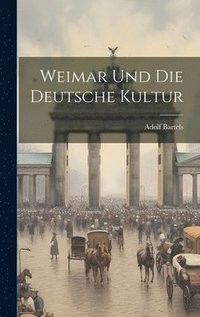 bokomslag Weimar und die deutsche Kultur