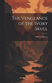 bokomslag Vengeance of the Ivory Skull