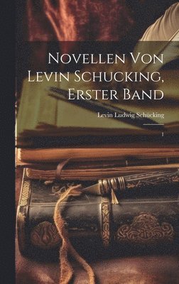 bokomslag Novellen von Levin Schucking, erster Band