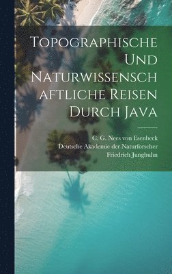 bokomslag Topographische und naturwissenschaftliche Reisen durch Java