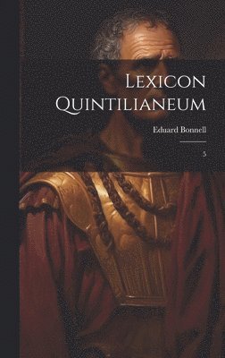 Eduard Bonnell - Lexicon Quintilianeum, Inbunden