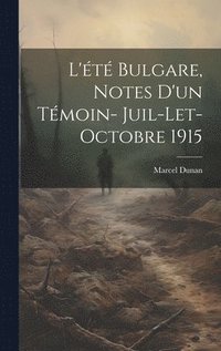 bokomslag L't bulgare, notes d'un tmoin- juil-let-Octobre 1915