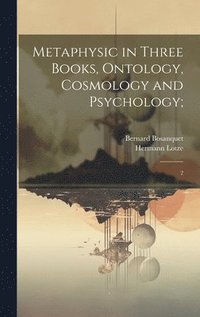 bokomslag Metaphysic in Three Books, Ontology, Cosmology and Psychology;