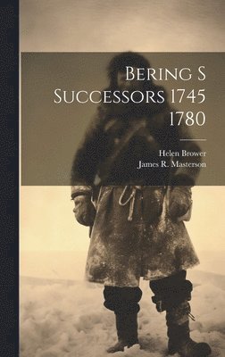 James R Masterson, Helen Brower - Bering S Successors 1745 1780, Inbunden