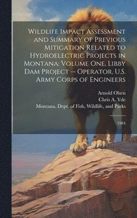 bokomslag Wildlife Impact Assessment and Summary of Previous Mitigation Related to Hydroelectric Projects in Montana