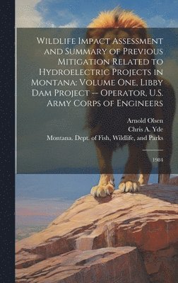 Wildlife Impact Assessment and Summary of Previous Mitigation Related to Hydroelectric Projects in Montana 1