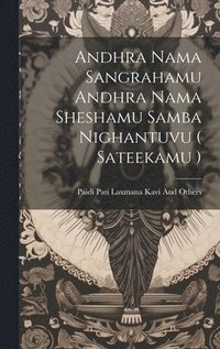 bokomslag Andhra Nama Sangrahamu Andhra Nama Sheshamu Samba Nighantuvu ( Sateekamu )