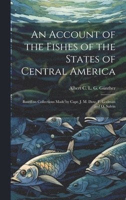 bokomslag An Account of the Fishes of the States of Central America