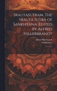 bokomslag Srautasutram. The Srauta sutra of Sankhyana. Edited by Alfred Hillerbrandt