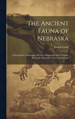 bokomslag The Ancient Fauna of Nebraska