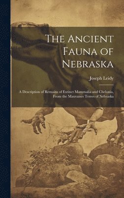 The Ancient Fauna of Nebraska 1