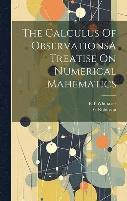 The Calculus Of ObservationsA Treatise On Numerical Mahematics 1