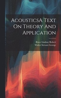 bokomslag AcousticsA Text On Theory And Application