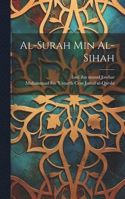Isml Ibn Ammd Jawhar, Isml ibn ammd Jawhar, Muhammad Ibn 'Umar . Jamal Al-Qarshi - Al-Surah min al-Sihah, Inbunden