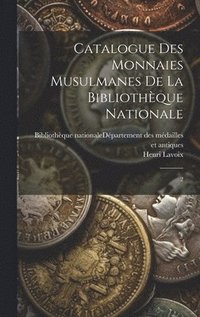 bokomslag Catalogue des monnaies musulmanes de la Bibliothque nationale