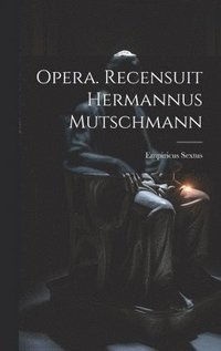 bokomslag Opera. Recensuit Hermannus Mutschmann