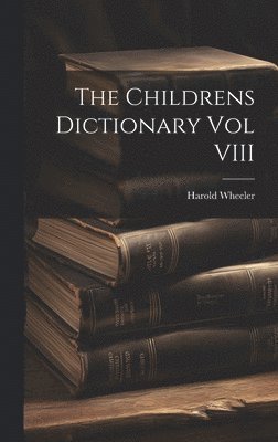 bokomslag The Childrens Dictionary Vol VIII