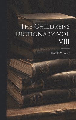 Childrens Dictionary Vol VIII