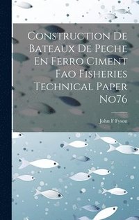 bokomslag Construction De Bateaux De Peche En Ferro Ciment Fao Fisheries Technical Paper No76