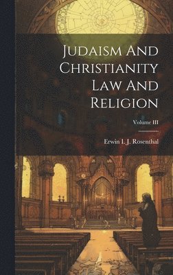 Judaism And Christianity Law And Religion; Volume III 1