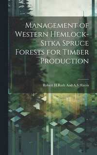 bokomslag Management of western hemlock-Sitka spruce forests for timber production