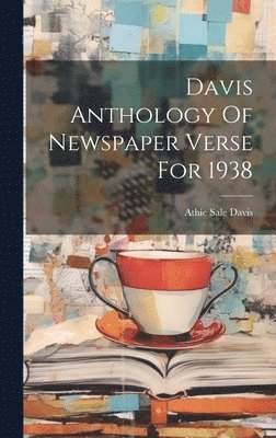 Davis Anthology Of Newspaper Verse For 1938 1