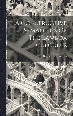 A Constructive Semantics Of The Lambda Calculus 1