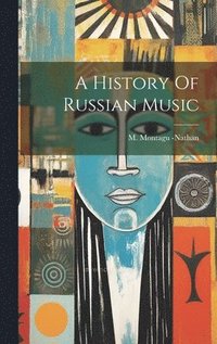 bokomslag A History Of Russian Music
