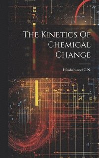 bokomslag Kinetics Of Chemical Change