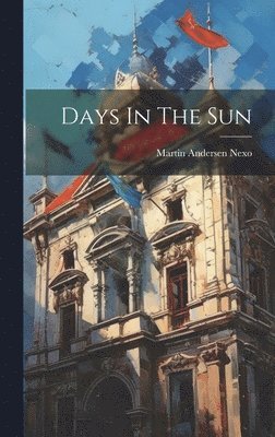 Martin Andersen Nexo - Days In The Sun, Inbunden