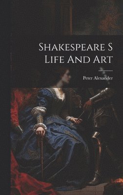 bokomslag Shakespeare S Life And Art