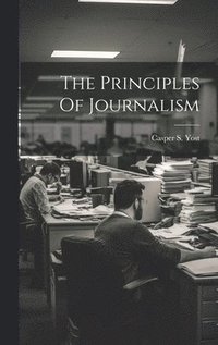 bokomslag The Principles Of Journalism
