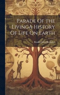 bokomslag Parade Of The LivingA History Of Life On Earth