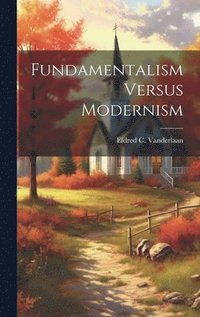 bokomslag Fundamentalism Versus Modernism