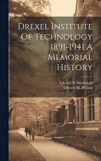bokomslag Drexel Institute Of Technology 1891-1941 A Memorial History