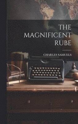 Charles Samuels, CHARLES SAMUELS - Magnificent Rube, Inbunden