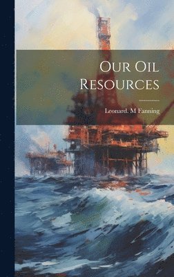 bokomslag Our Oil Resources