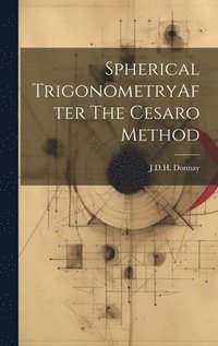 bokomslag Spherical TrigonometryAfter The Cesaro Method