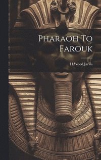 bokomslag Pharaoh To Farouk