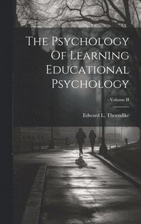 bokomslag The Psychology Of Learning Educational Psychology; Volume II