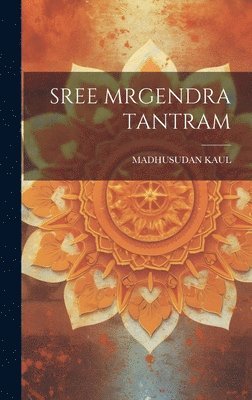 bokomslag Sree Mrgendra Tantram