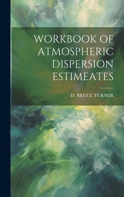 bokomslag Workbook of Atmospheric Dispersion Estimeates