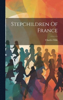 bokomslag Stepchildren Of France