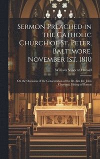 bokomslag Sermon Preached in the Catholic Church of St. Peter, Baltimore, November 1st, 1810