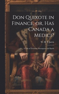 bokomslag Don Quixote in Finance, or, Has Canada a Medici?