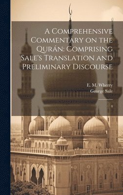 A Comprehensive Commentary on the Qurán: Comprising Sale's Translation and Preliminary Discourse: 4 1