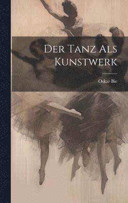 bokomslag Der Tanz als Kunstwerk