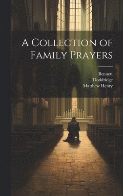 Samuel Palmer, Richard Baxter, Bennett Bennett - Collection of Family Prayers, Inbunden