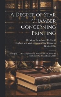 bokomslag Decree of Star Chamber Concerning Printing